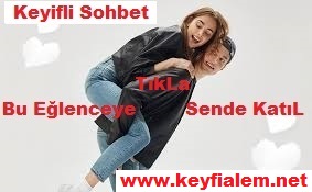 keyfi, alem, keyfi alem, keyfi alem sohbet, alem sohbet, sohbet, sohbet sitesi