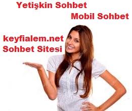 Sohbet Sitesi Keyfi Alem Yetişkin Sohbet Mobil Sohbet Sitesi