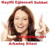 Keyfi Alem Sohbet Keyifli Eğlenceli Chat Arkadaş Sitesi